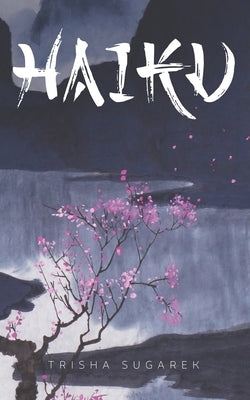 The World of Haiku: Haiku Poetry with Sumi-E artwork by Sugarek, Trisha