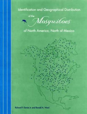 Identification and Geographical Distribution of the Mosquitoes of North America, North of Mexico by Ward, Ronald A.