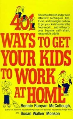 401 Ways to Get Your Kids to Work at Home by McCullough, Bonnie Runyan