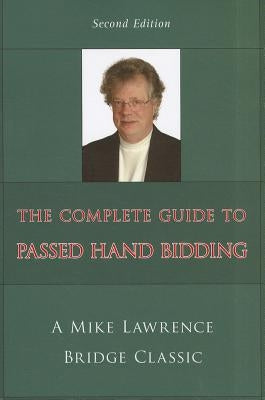 Complete Guide to Passed Hand Bidding by Lawrence, Mike