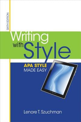 Writing with Style: APA Style Made Easy by Szuchman, Lenore