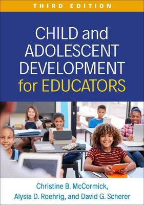 Child and Adolescent Development for Educators by McCormick, Christine B.