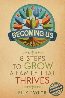 Becoming Us: 8 Steps to Grow a Family That Thrives by Taylor, Elly