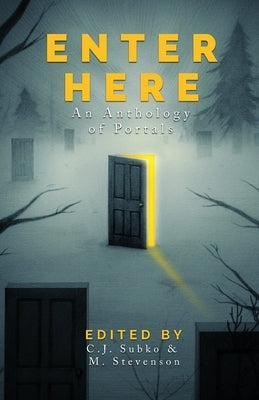 Enter Here: an anthology of portals by Stevenson, M.