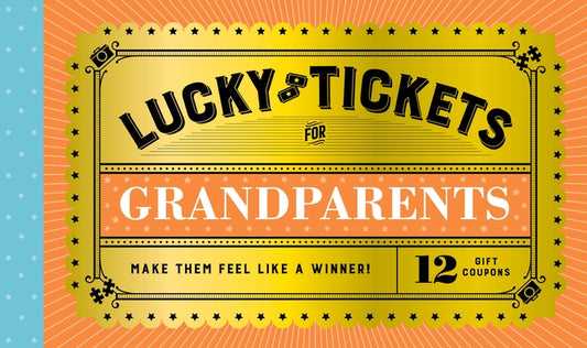 Lucky Tickets for Grandparents: 12 Gift Coupons by Chronicle Books