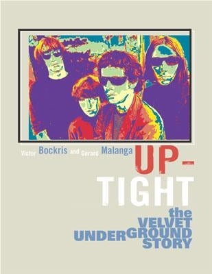 Up-Tight: The Velvet Underground Story by Bockris, Victor