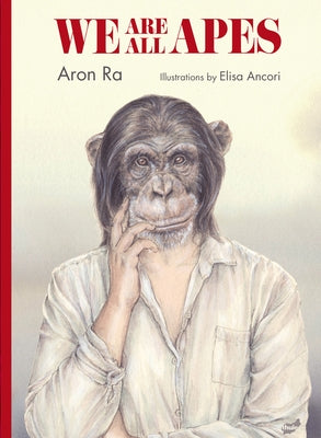 We Are All Apes by Ra, Aron