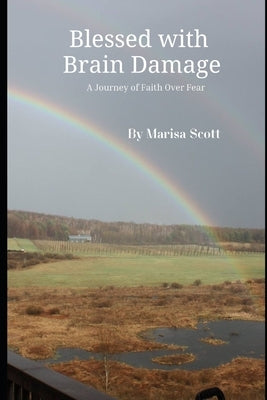 Blessed With Brain Damage: A Journey of Faith Over Fear by Scott, Risa