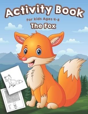 Fox Activity Book for Kids Ages 4-8: A Fun Kid Activity Workbook For Learning, Fox Coloring, Dot to Dot, Mazes, Word Search and More! by Factory, Kids Activity