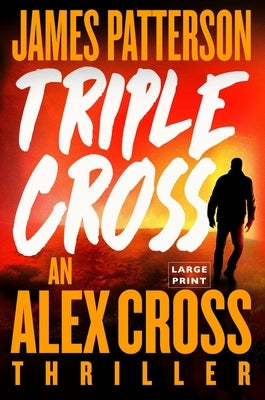 Triple Cross: An Alex Cross Thriller by Patterson, James