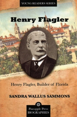 Henry Flagler, Builder of Florida by Sammons, Sandra