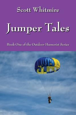 Jumper Tales: Book One of the Outdoor Humorist Series by Whitmire, Scott