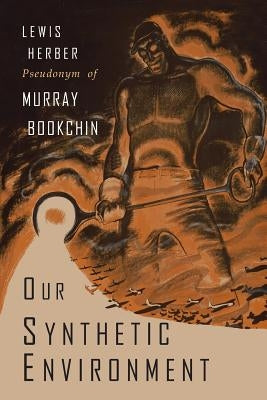 Our Synthetic Environment by Bookchin, Murray