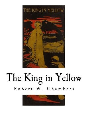 The King in Yellow by Chambers, Robert W.