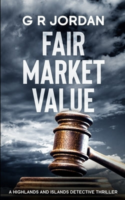 Fair Market Value: A Highlands and Islands Detective Thriller by Jordan, G. R.