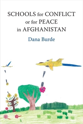 Schools for Conflict or for Peace in Afghanistan by Burde, Dana