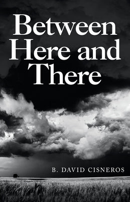 Between Here and There by Cisneros, B. David