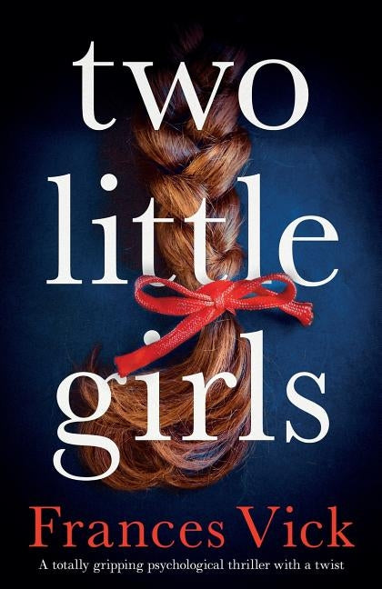 Two Little Girls: A totally gripping psychological thriller with a twist by Vick, Frances