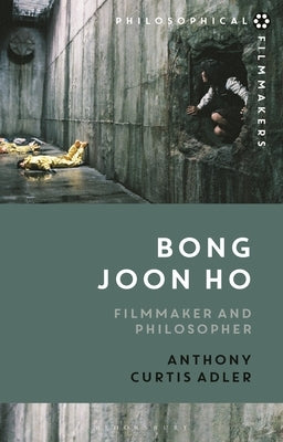 Bong Joon Ho: Philosopher and Filmmaker by Adler, Anthony Curtis
