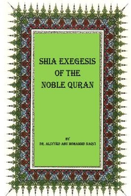 Shia Exegesis of the Noble Quran by Naqvi, Alsyyed Abu Mohammad