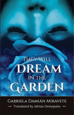 They Will Dream in the Garden by Miravete, Gabriela Dami&#195;&#161;n