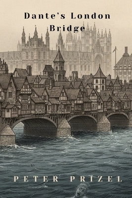 Dante's London Bridge by Prizel, Peter