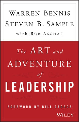 The Art and Adventure of Leadership: Understanding Failure, Resilience and Success by Bennis, Warren