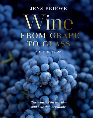 Wine from Grape to Glass: Fifth Edition by Priewe, Jens