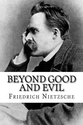 Beyond Good and Evil by Nietzsche, Friedrich Wilhelm