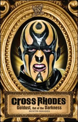 Cross Rhodes: Goldust, Out of the Darkness by Rhodes, Dustin