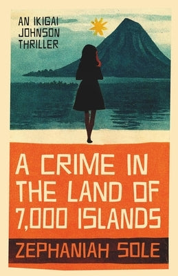 A Crime in the Land of 7,000 Islands by Sole, Zephaniah