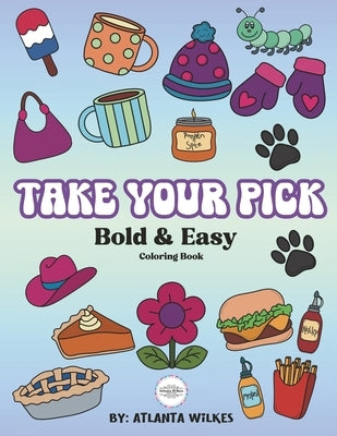 Take Your Pick Bold and Easy Coloring Book by Wilkes, Atlanta