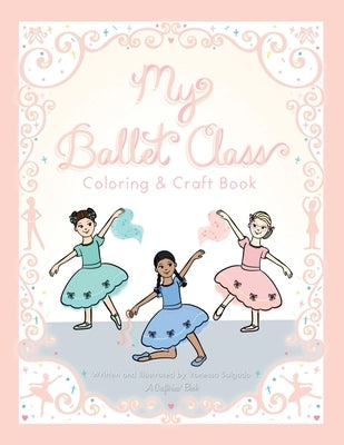 My Ballet Class Coloring & Craft Book by Salgado, Vanessa