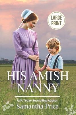 His Amish Nanny LARGE PRINT: Amish Romance by Price, Samantha