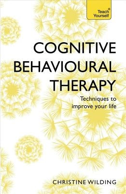 Cognitive Behavioural Therapy (Cbt): Teach Yourself by Wilding, Christine