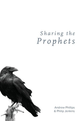 Sharing the Prophets by Phillips, Andrew