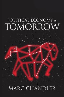 Political Economy of Tomorrow by Chandler, Marc