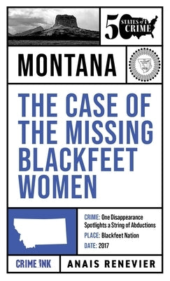 The Case of the Missing Blackfeet Women by Renevier, AnaÃ¯s