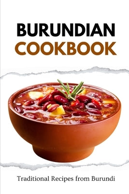 Burundian Cookbook: Traditional Recipes from Burundi by Luxe, Liam