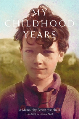 My Childhood Years: A Memoir by Peretz Hirshbein by Hirshbein, Peretz