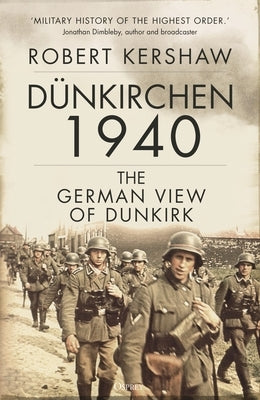 Dünkirchen 1940: The German View of Dunkirk by Kershaw, Robert