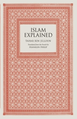 Islam Explained by Jelloun, Tahar Ben