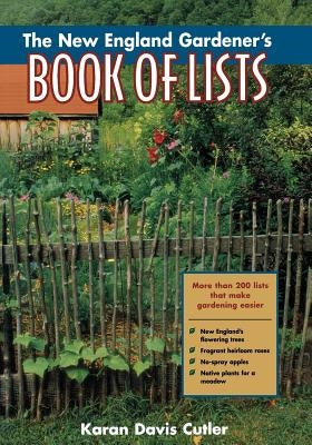 The New England Gardener's Book of Lists by Cutler, Karan Davis