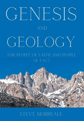 Genesis and Geology For People of Faith and People of Fact by Morreale, Steve