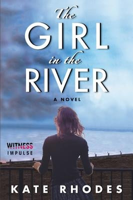 The Girl in the River by Rhodes, Kate