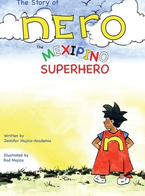 The Story of Nero, The Mexipino Superhero by Mojica Academia, Jennifer