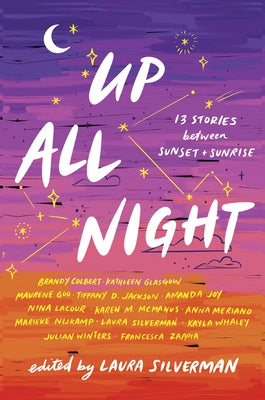 Up All Night: 13 Stories Between Sunset and Sunrise by Silverman, Laura