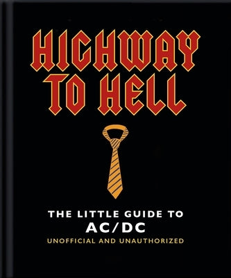 The Little Guide to AC/DC: The Little Guide to AC/DC by Orange Hippo!