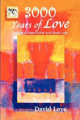 3,000 Years of Love by Loye, David