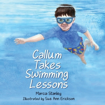 Callum Takes Swimming Lessons by Stanley, Marcia